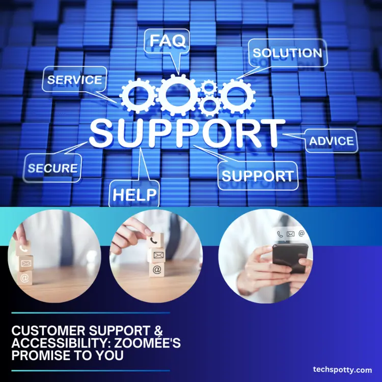 Customer Support & Accessibility – Zoomée’s Dedication to Users

