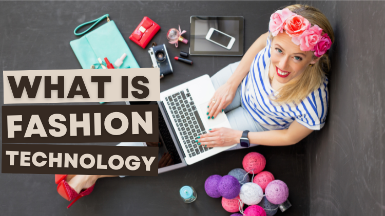 What is Fashion Technology?