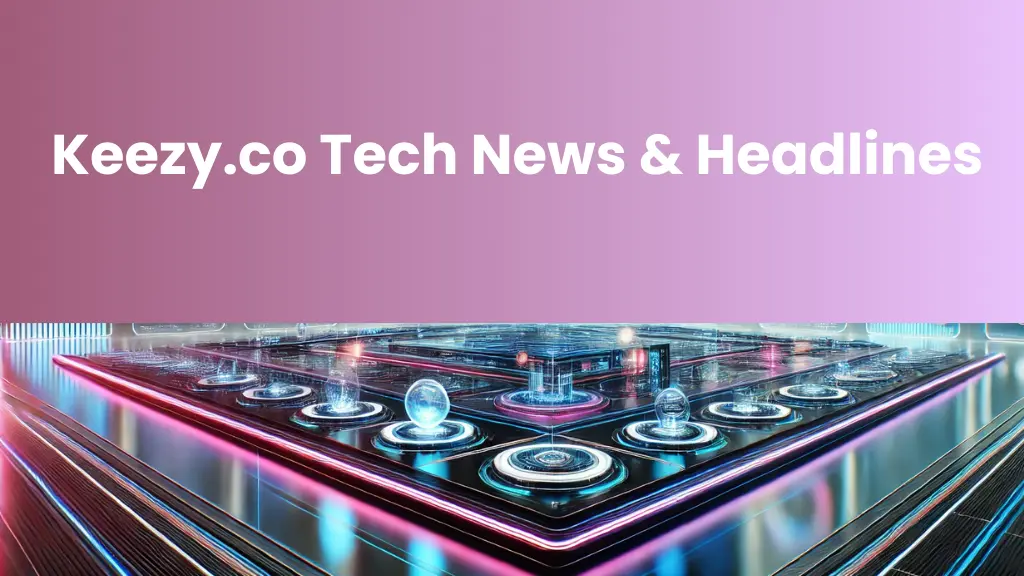 Keezy.co Tech News & Headlines